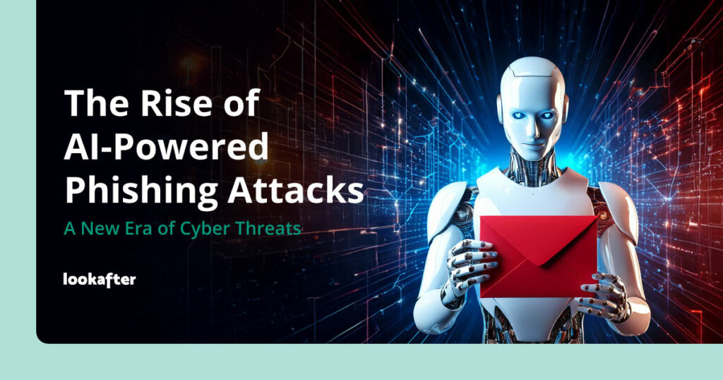 The Rise of AI-Powered Phishing Attacks