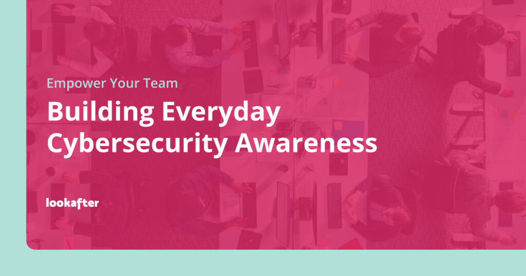 Building Everyday Cybersecurity Awareness