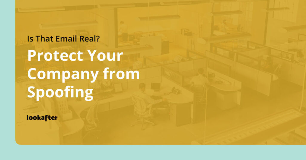 Is That Email Real? Protect Your Company from Spoofing