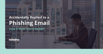Accidentally Replied to a Phishing Email: Does It Mean You’re Hacked?