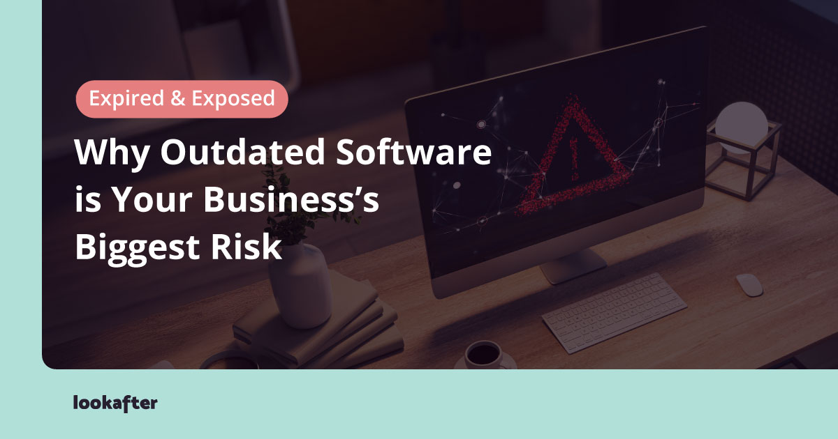 Why Outdated Software is Your Business’s Biggest Risk