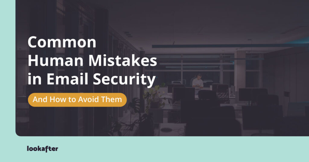 Common Human Mistakes in Email Security