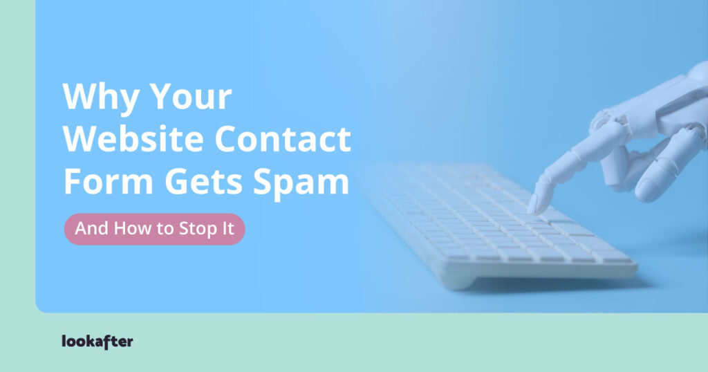 Why Your Website Contact Form Gets Spam (And How to Stop It)