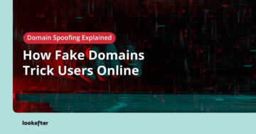 Domain Spoofing Explained: How Fake Domains Trick Users Online